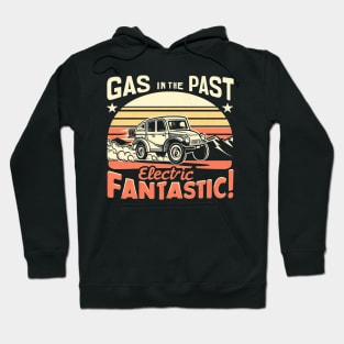 "Gas in the Past, Electric Fantastic" Electric Car Hoodie